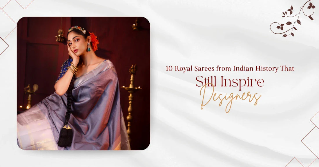10 Royal Sarees from Indian History That Still Inspire Designers