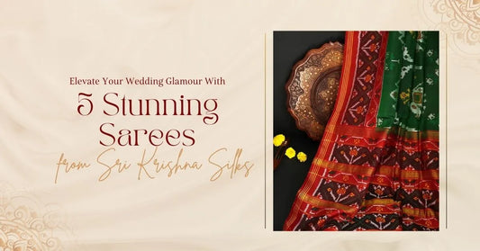 Elevate Your Wedding Glamour with 5 Stunning Sarees from Sri Krishna Silks