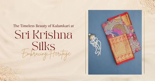 Embracing Heritage: The Timeless Beauty of Kalamkari at Sri Krishna Silks