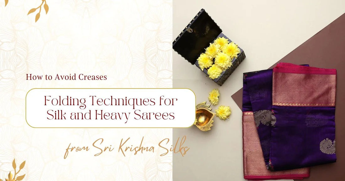 How to Avoid Creases: Folding Techniques for Silk and Heavy Sarees