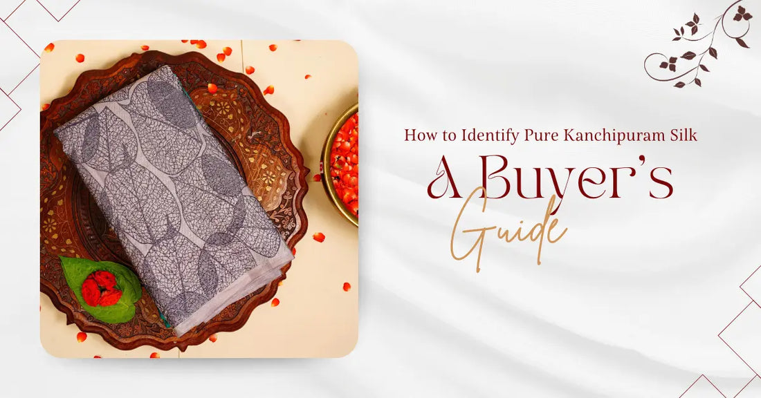 How to Identify a Pure Kanchipuram Silk Saree: A Buyer’s Guide