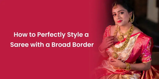 How to Perfectly Style a Saree with a Broad Border
