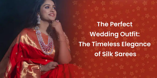 The Perfect Wedding Outfit: The Timeless Elegance of Silk Sarees