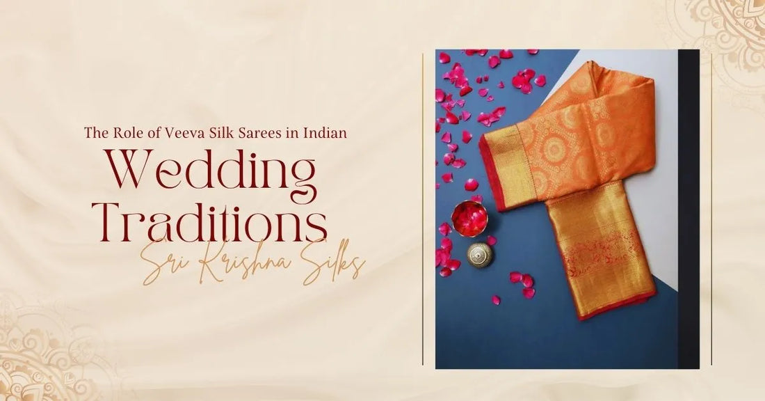 The Role of Veeva Silk Sarees in Indian Wedding Traditions
