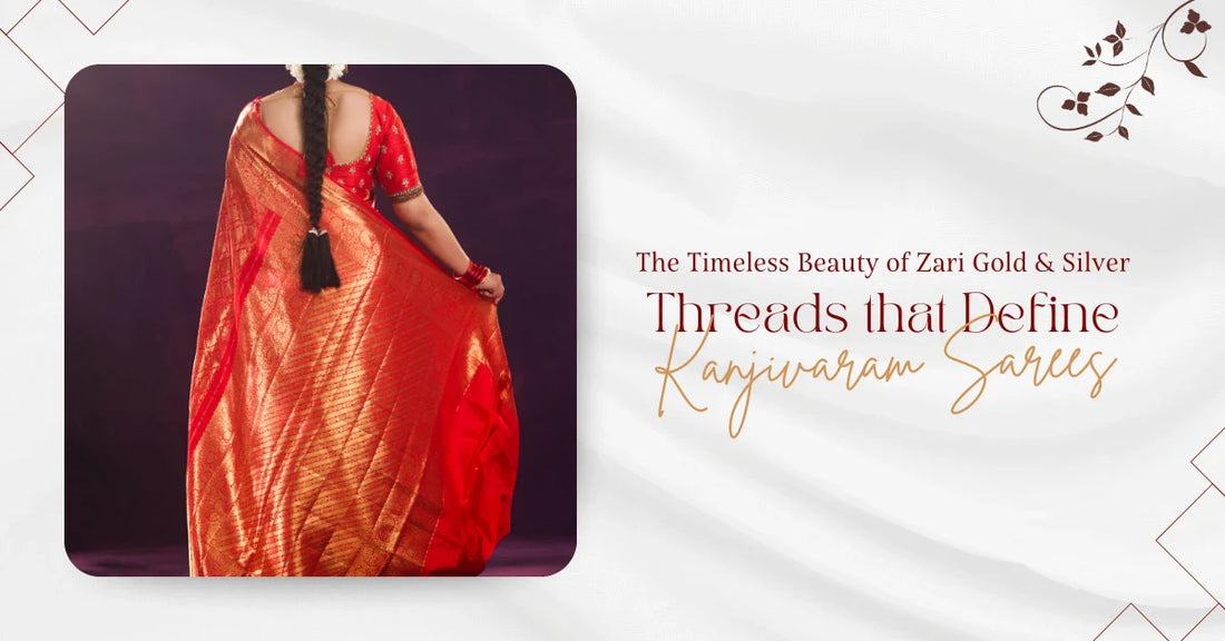 The Timeless Beauty of Zari – Gold and Silver Threads that Define Kanjivaram Sarees