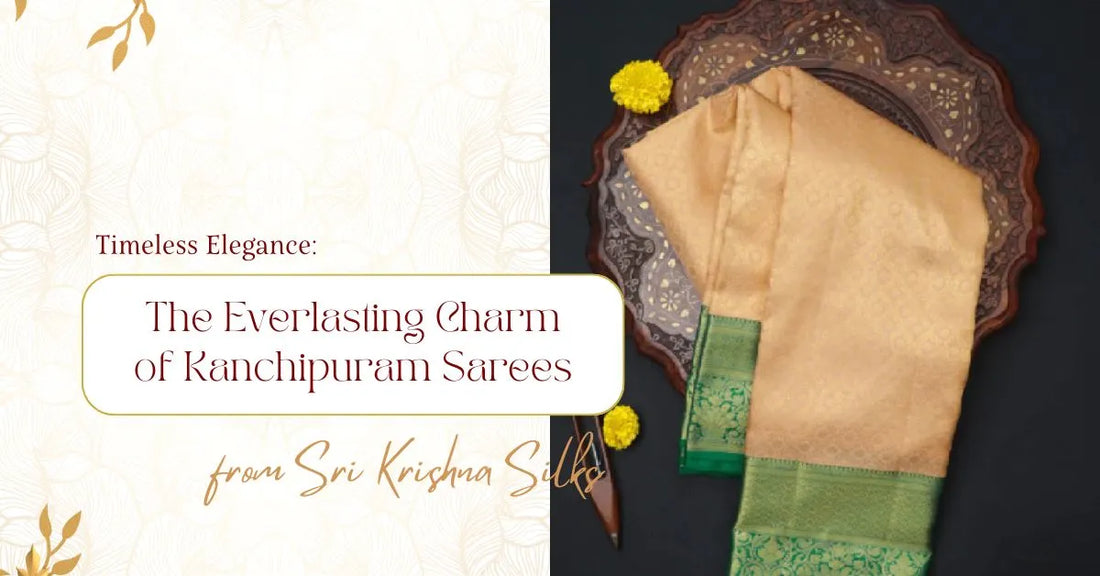Timeless Elegance: The Everlasting Charm of Kanchipuram Sarees