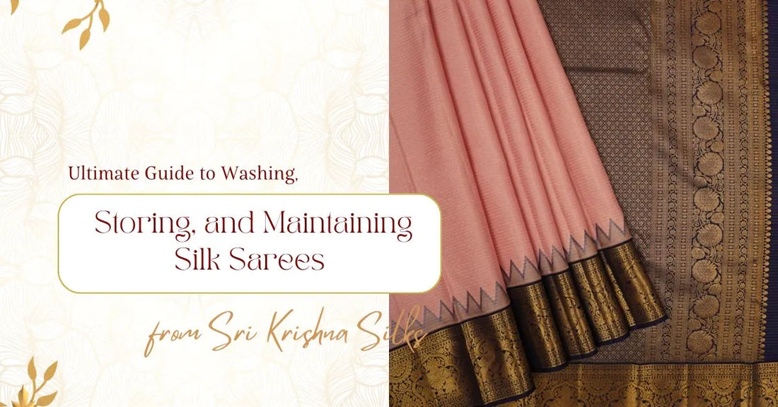 Ultimate Guide to Washing, Storing, and Maintaining Silk Sarees