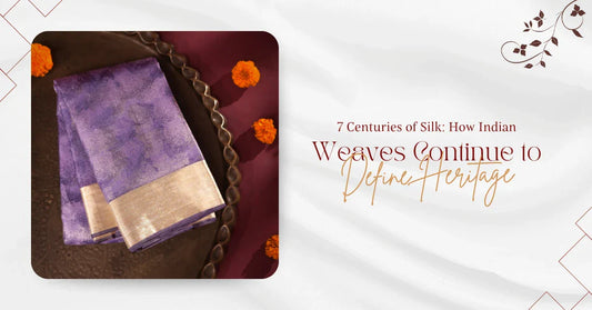 7 Centuries of Silk: How Indian Weaves Continue to Define Heritage