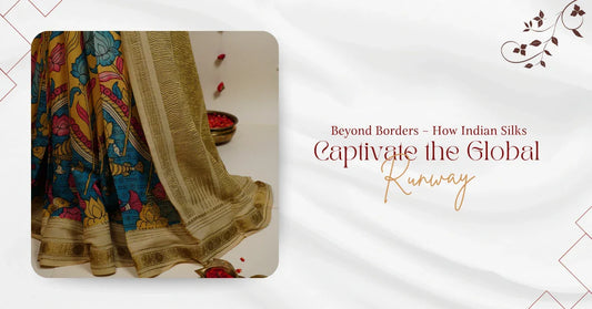 Beyond Borders – How Indian Silks Captivate the Global Runway