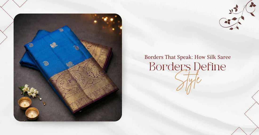 Borders That Speak: How Silk Saree Borders Define Style