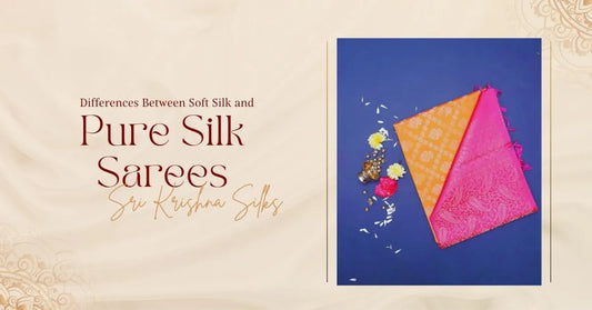 Differences Between Soft Silk and Pure Silk Sarees