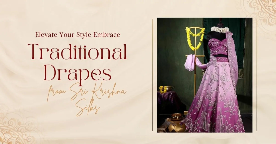 Elevate Your Style: Embrace Traditional Drapes from Sri Krishna Silks
