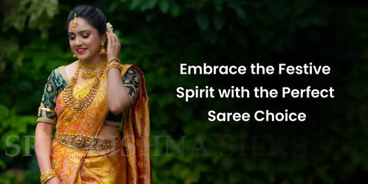 Embrace the Festive Spirit with the Perfect Saree Choice