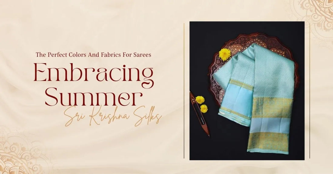 Embracing Summer: The Perfect Colors and Fabrics for Sarees