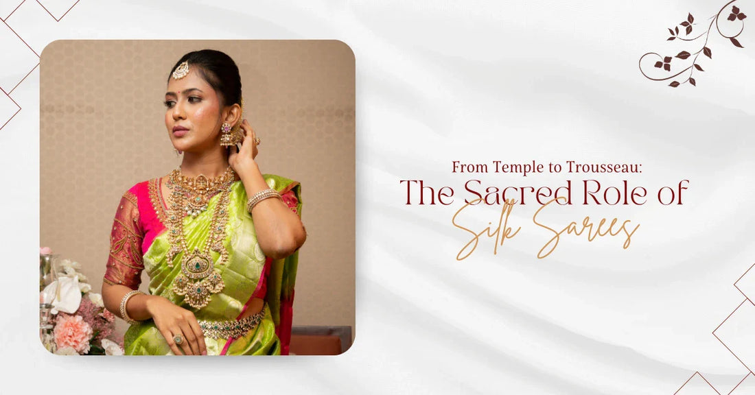 From Temple to Trousseau: The Sacred Role of Silk Sarees