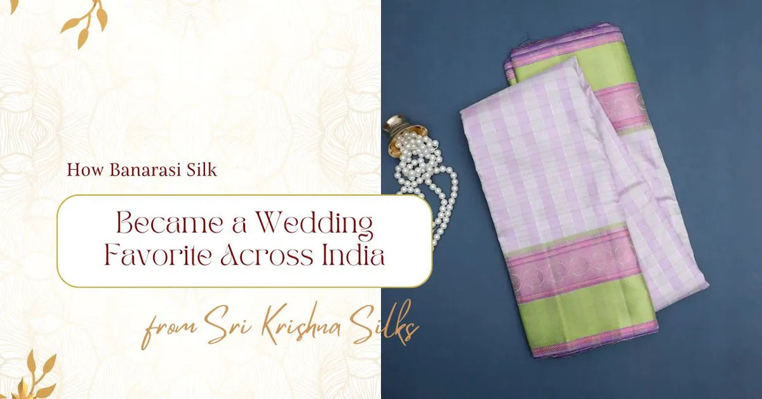 How Banarasi Silk Became a Wedding Favorite Across India