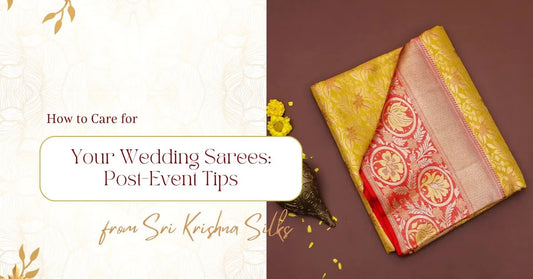 How to Care for Your Wedding Sarees: Post-Event Tips