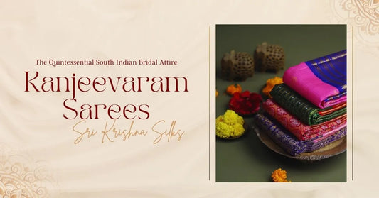Kanjeevaram Sarees: The Quintessential South Indian Bridal Attire