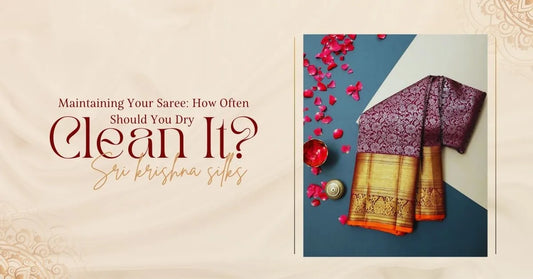 Maintaining Your Saree: How Often Should You Dry Clean It?