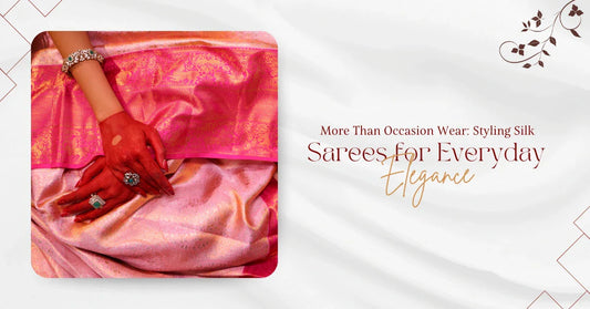 More Than Occasion Wear: Styling Silk Sarees for Everyday Elegance