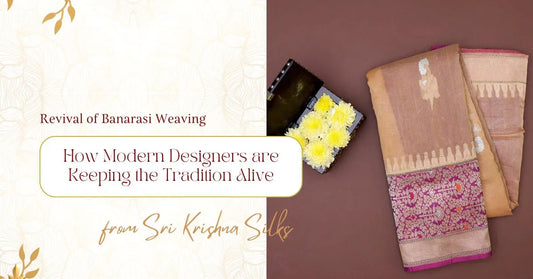 Revival of Banarasi Weaving: How Modern Designers are Keeping the Tradition Alive