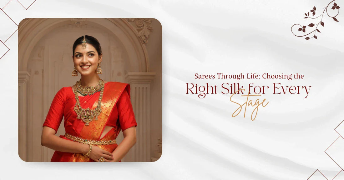 Sarees Through Life: Choosing the Right Silk for Every Stage