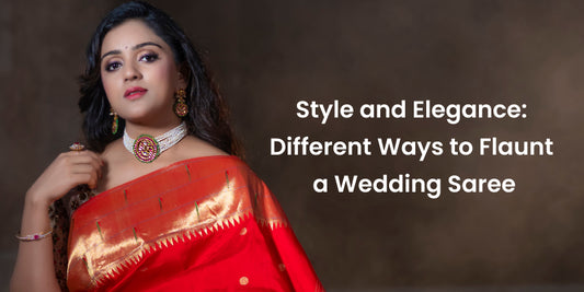 Style and Elegance: Different Ways to Flaunt a Wedding Saree