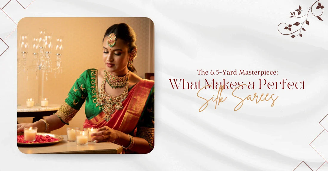 The 6.5-Yard Masterpiece: What Makes a Perfect Silk Saree