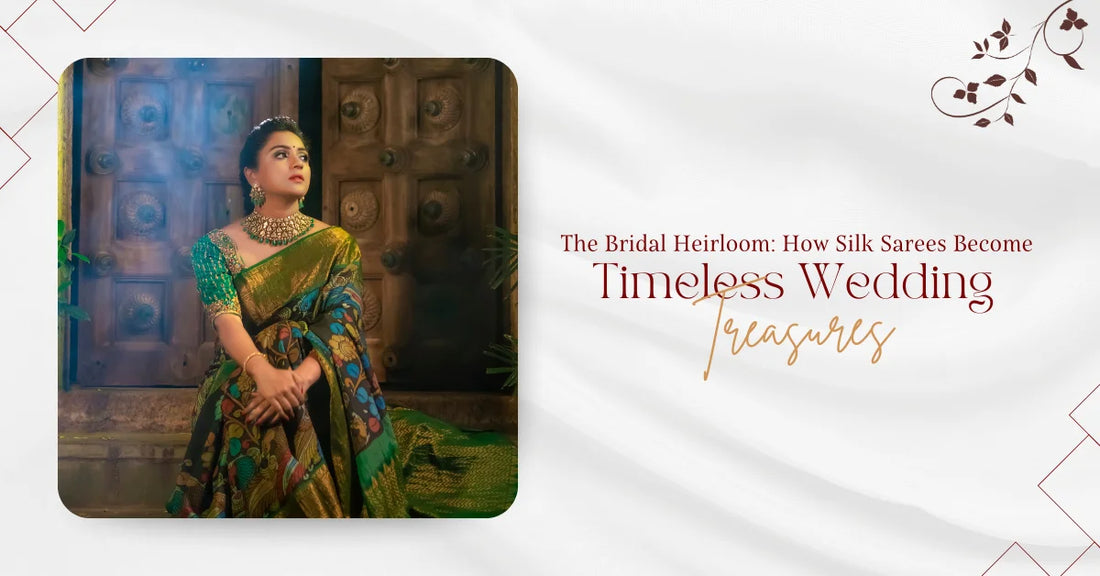 The Bridal Heirloom: How Silk Sarees Become Timeless Wedding Treasures