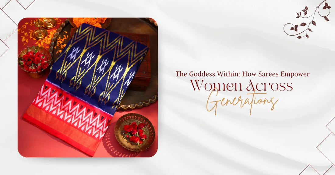 The Goddess Within: How Sarees Empower Women Across Generations