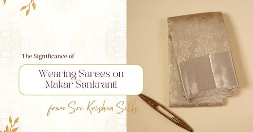 The Significance of Wearing Sarees on Makar Sankranti