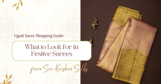 Ugadi Saree Shopping Guide: What to Look for in Festive Sarees